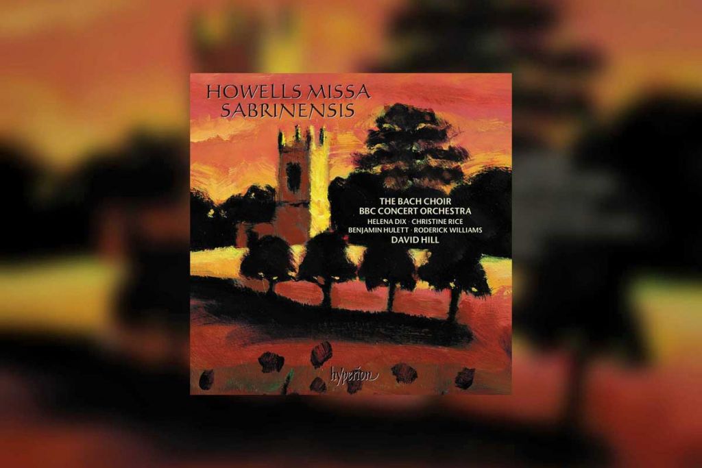 Howells: Missa Sabrinensis (BBC Concert Orchestra, Bach Choir, David Hill)
