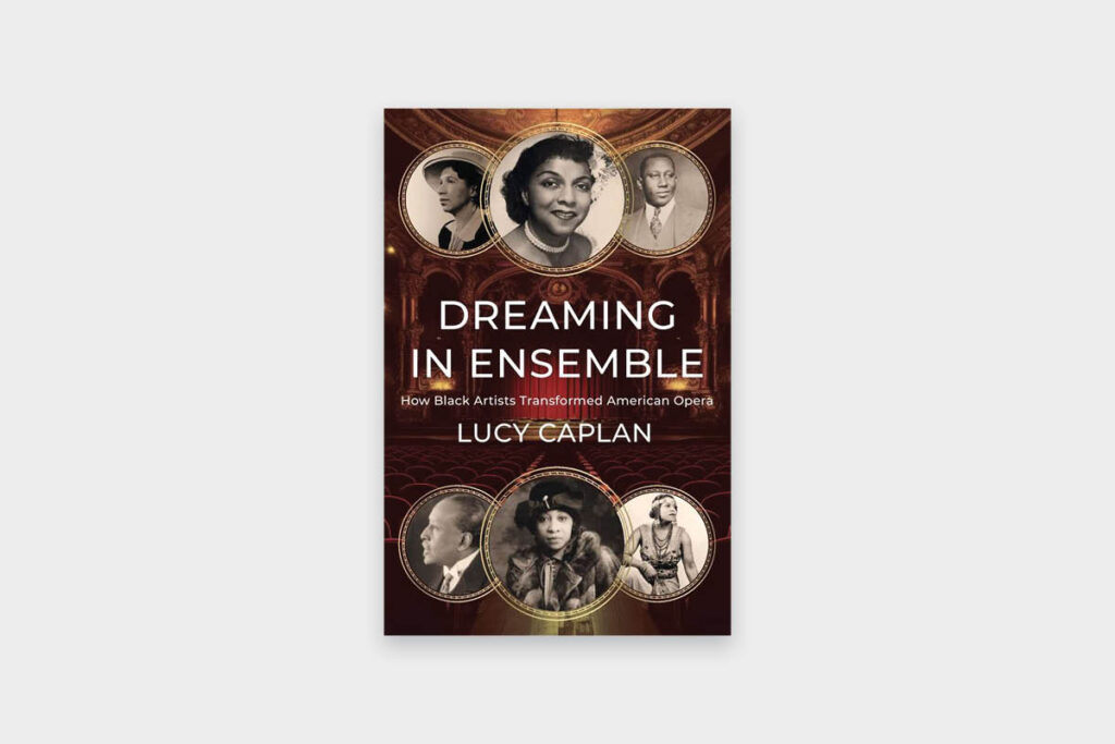 Dreaming in Ensemble: How Black Artists Transformed American Opera