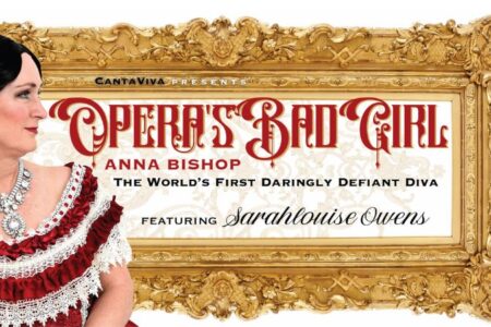 Opera’s Bad Girl: Anna Bishop, the World’s First Daringly Defiant Diva