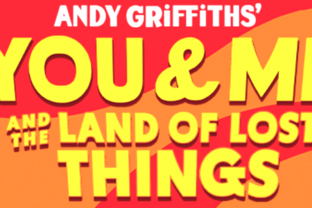 Andy Griffiths’ YOU & ME and The Land of Lost Things