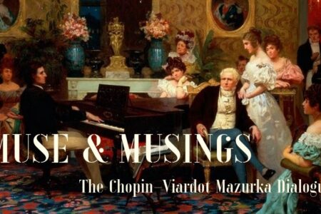 Muse and Musings – The Chopin-Viardot Mazurka Dialogues